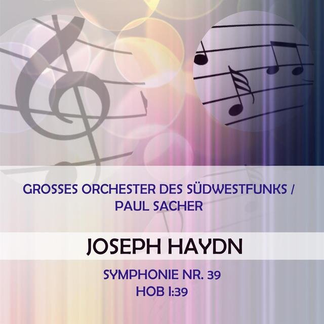 Grosses Orchester Des Südwestfunks / Paul Sacher Play: Joseph Haydn: Symphonie NR. 39, Hob I:39 (Live)