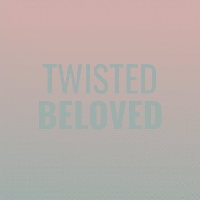 Twisted Beloved