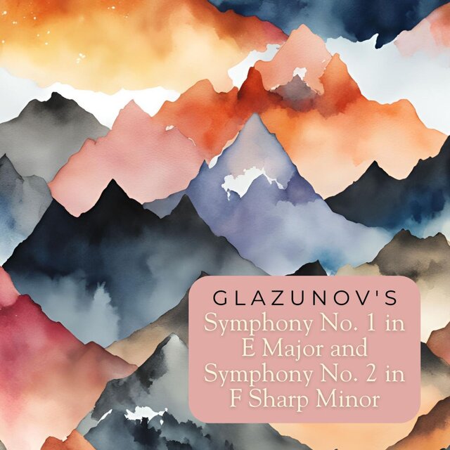 Glazunov's Symphony No. 1 in E Major and Symphony No. 2 in F Sharp Minor