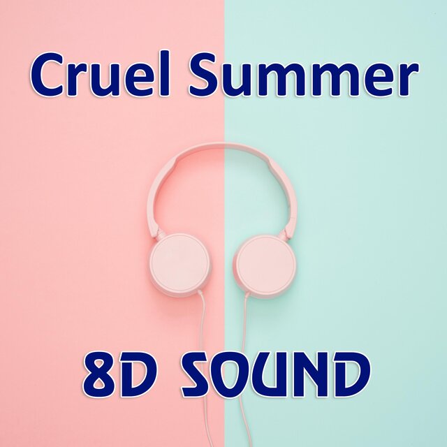 Cruel Summer (8D Reverb Audio Version)