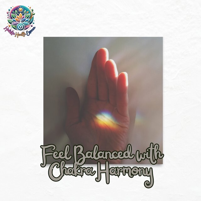 Feel Balanced with Chakra Harmony
