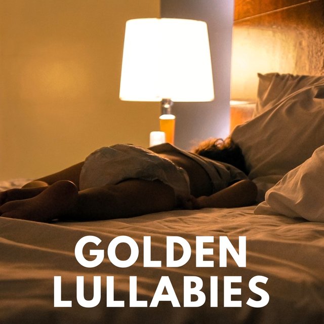 Golden Lullabies: Calm your Baby, Daily Nap, Bedtime Music, Peaceful Music