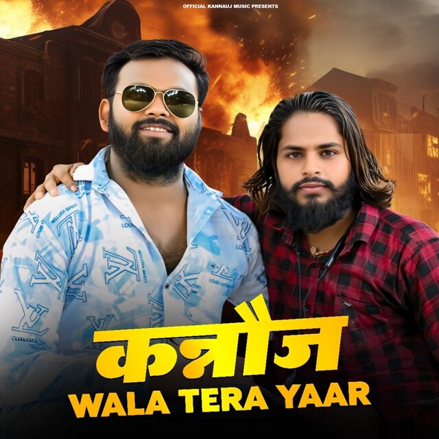 Kannauj Wala Tera Yaar