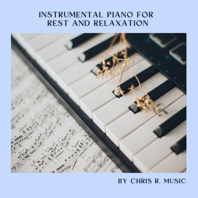 Chris R. Music : Instrumental Music for Rest & Relaxation