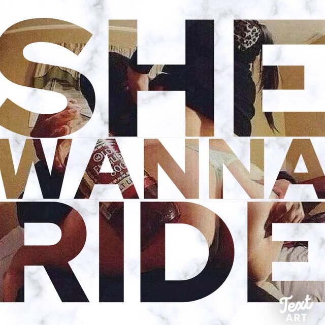 She Wanna Ride