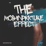 The moshinpikkture effect (feat. Moshinpikkture)