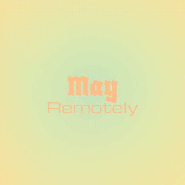 May Remotely