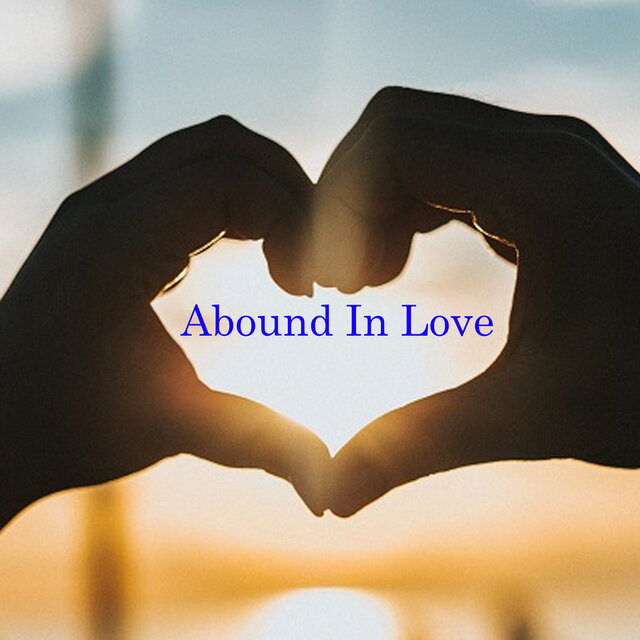 Abound In Love