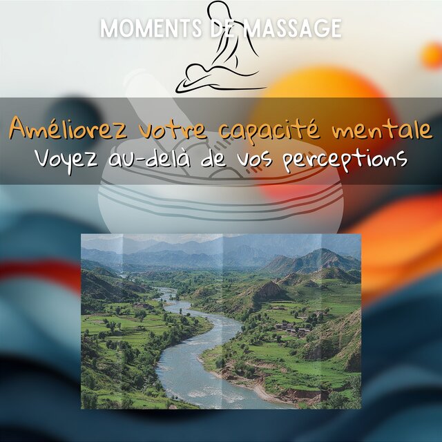 Améliorez votre capacité mentale: Voyez au-delà de vos perceptions