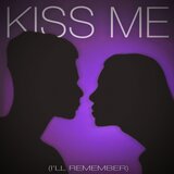 Kiss Me (I'll Remember)