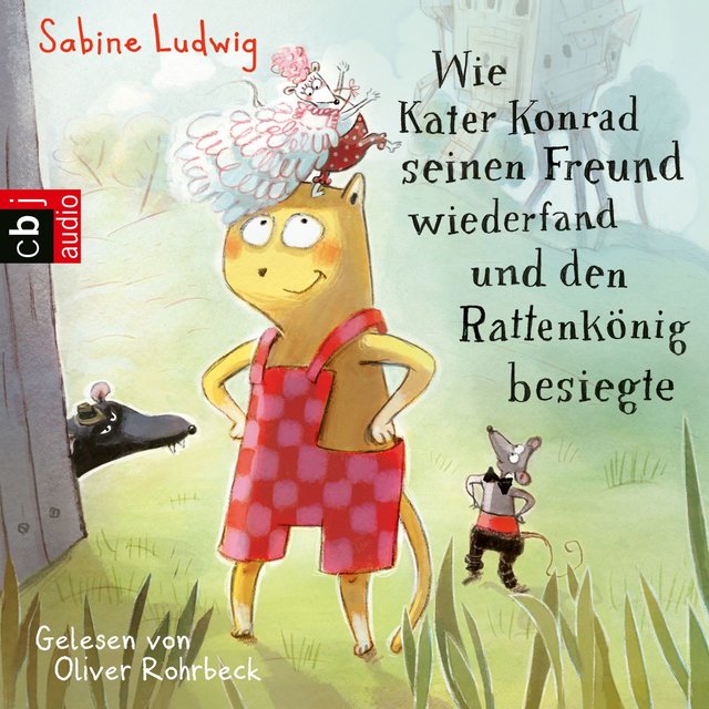 Wie Kater Konrad seinen Freund wiederfand und den Rattenkönig besiegte - Die Kater Konrad-Reihe 2 (Gekürzt)