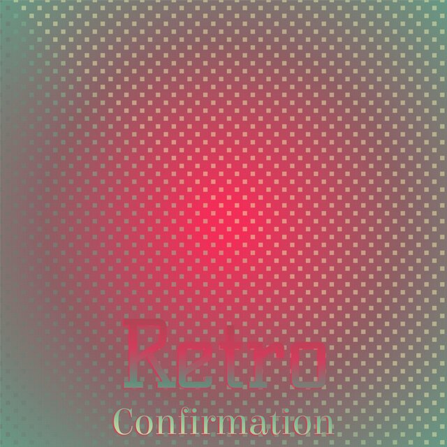 Retro Confirmation