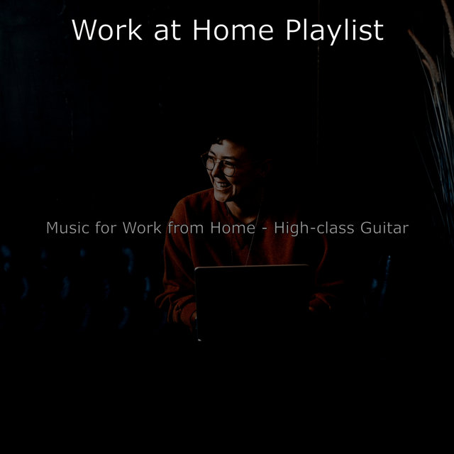 Music for Work from Home - High-class Guitar
