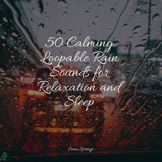 50 Calming Loopable Rain Sounds for Relaxation and Sleep by Rising ...