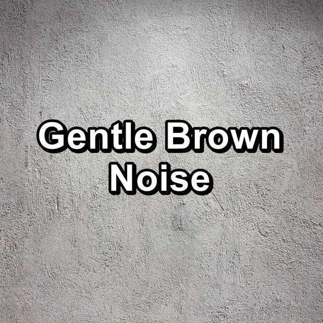 Gentle Brown Noise