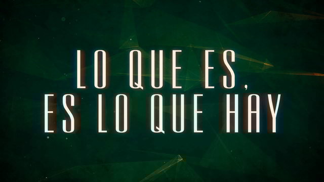 Lo Que Es, Es Lo Que Hay