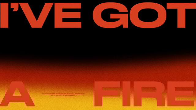 I've Got A Fire