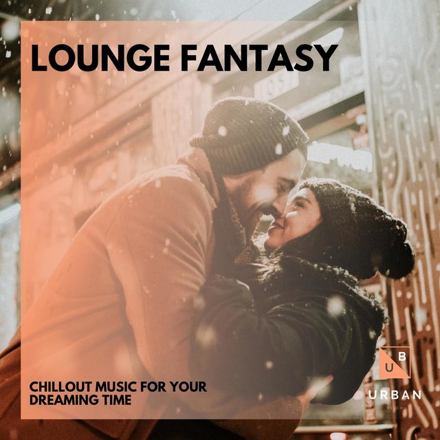 Lounge Fantasy - Chillout Music For Your Dreaming Time