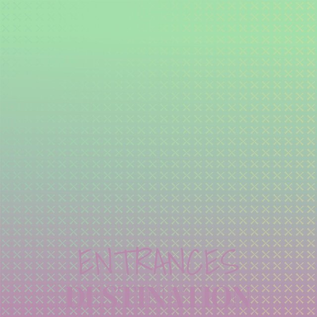 Entrances Destination
