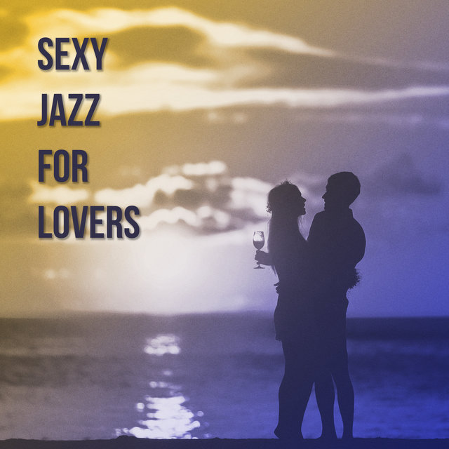 Sexy Jazz for Lovers – Smooth Romantic Jazz, Calming Piano for Evening, Easy Listening