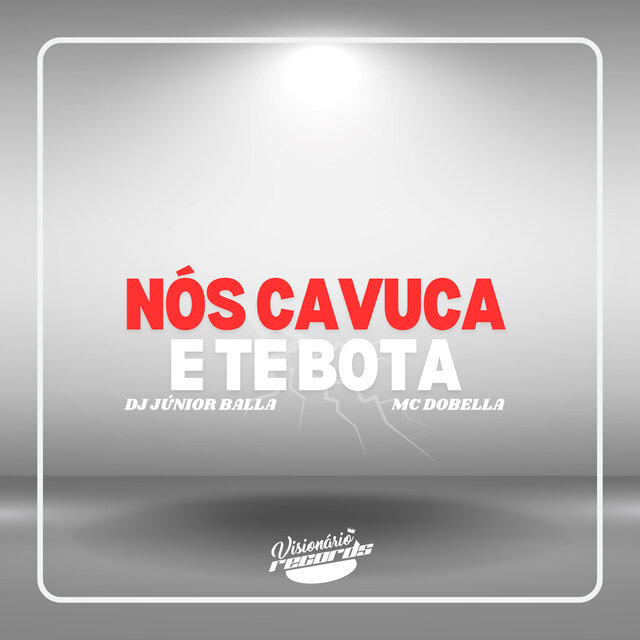 NÓS CAVUCA E TE BOTA