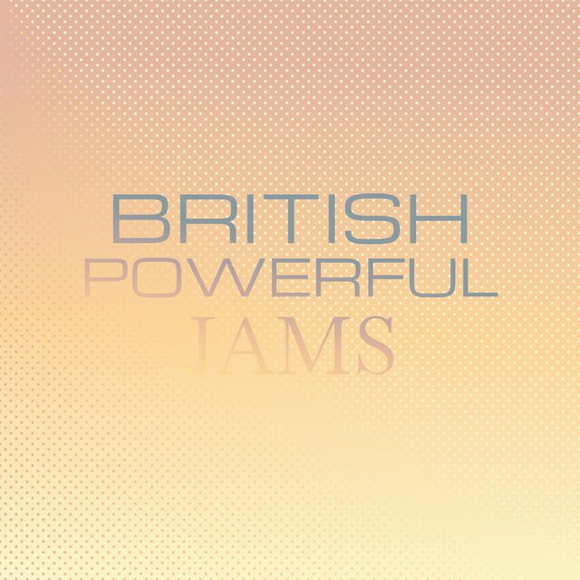 British Powerful Jams