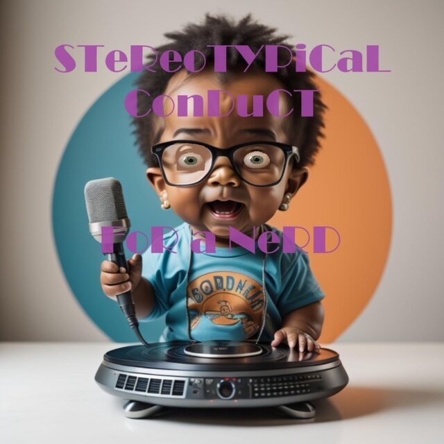 STeReoTYPiCaL CoNDuCT FoR a NeRD