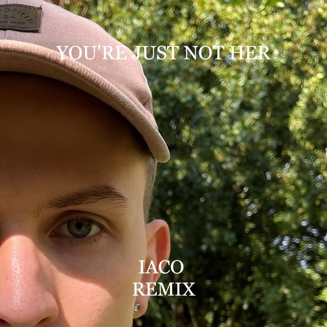 You're Just Not Her (Iaco Remix)