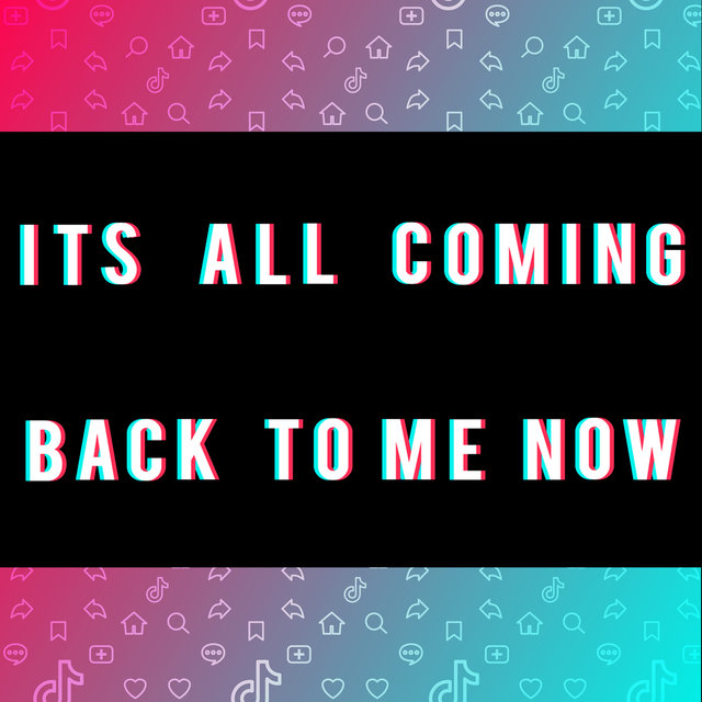It's All Coming Back To Me Now (TikTok Viral)
