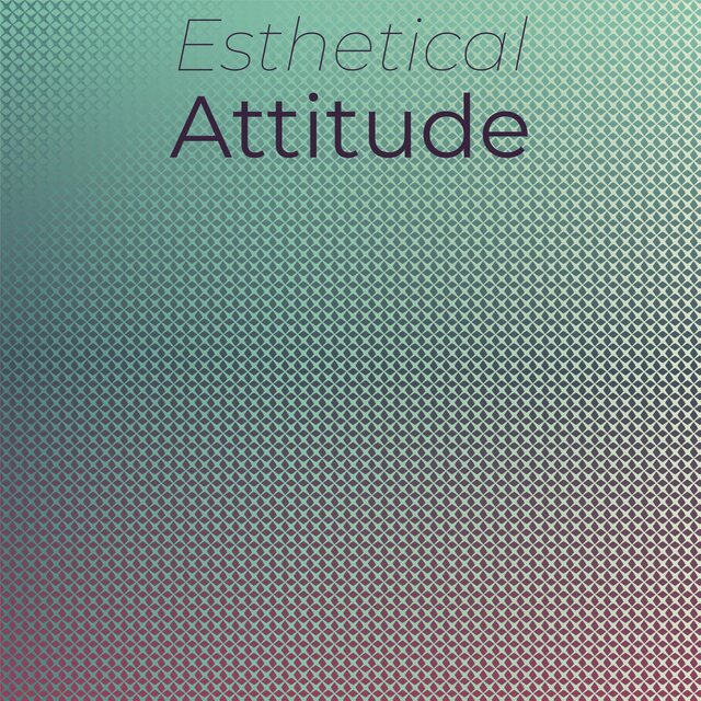 Esthetical Attitude
