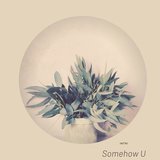 Somehow U