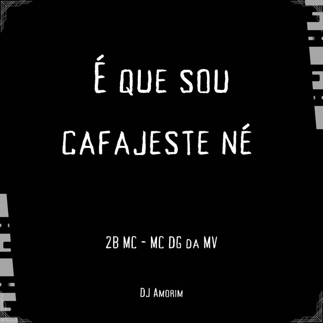 É que sou cafajeste né