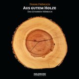 Kapitel 1 & Kapitel 2 & Kapitel 3.1 - Aus gutem Holze