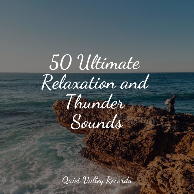 50 Ultimate Relaxation and Thunder Sounds