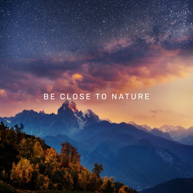 Be Close to Nature (Fascinating & Relaxing Sounds for a Good Evening)