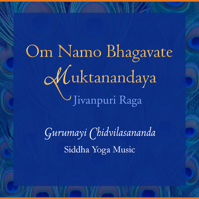 Om Namo Bhagavate Muktanandaya (Jivanpuri Raga)