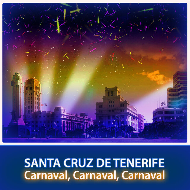 Santa Cruz de Tenerife Carnaval, Carnaval, Carnaval