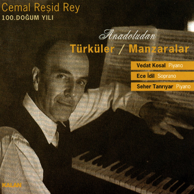 Cemal Reşid Rey 100. Doğum Yılı: Anadoludan Türküler / Manzaralar