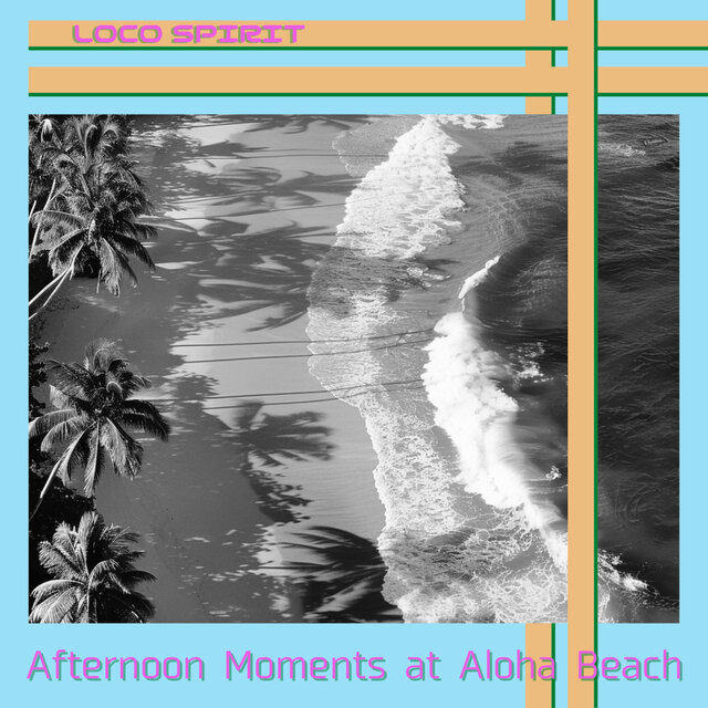 Afternoon Moments at Aloha Beach