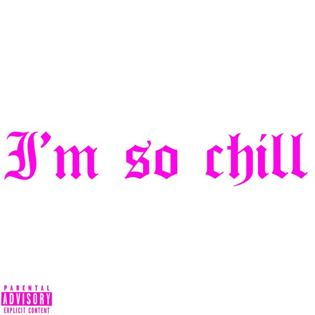 I'm so chill