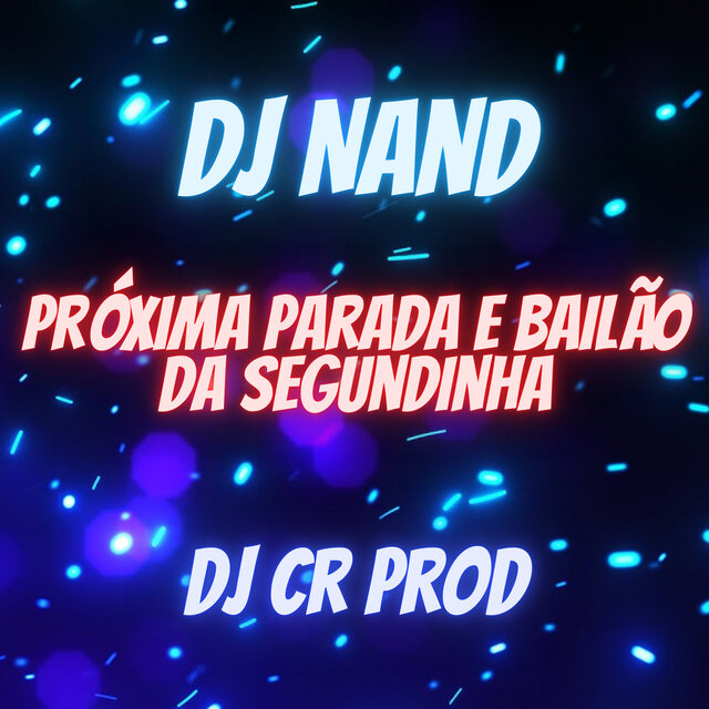 Próxima Parada e Bailão da Segundinha