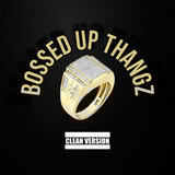 Bossed Up Thangz (Radio Edit)