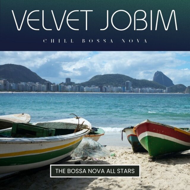 Velvet Jobim: Chill Bossa Nova