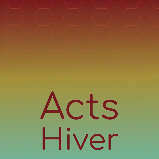 Acts Hiver