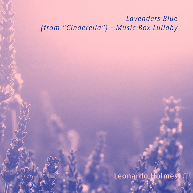 Lavenders Blue (from "Cinderella") - Music Box Lullaby