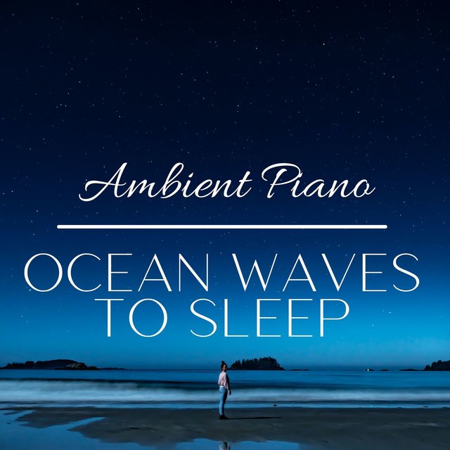 Ambient Piano and Ocean Waves to Sleep