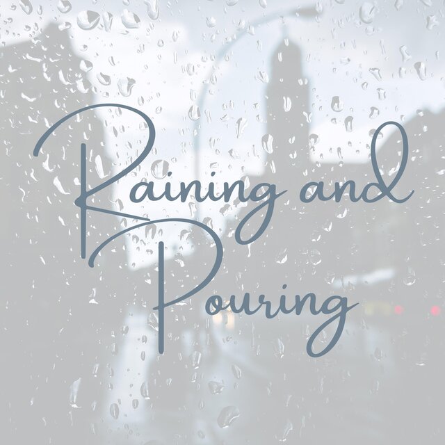 Raining and Pouring