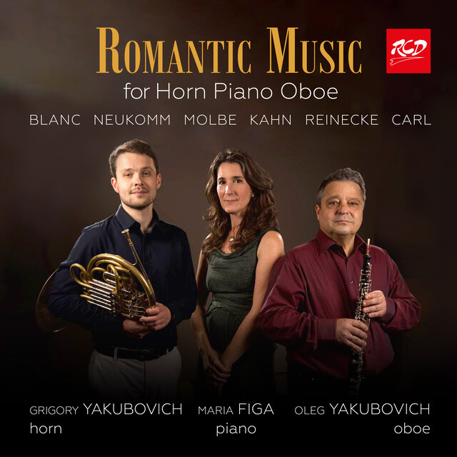 Romantic Music: Oleg Yakubovich (oboe), Grigory Yakubovich (horn), Maria Figa (piano) - BLANC, NEUKOMM, MOLBE, KAHN, REINECKE (Recorded in October 2024)