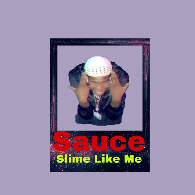 Sauce(Slime Like Me)