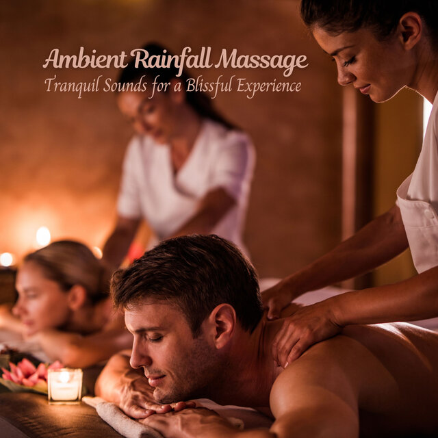 Ambient Rainfall Massage Tranquil Sounds for a Blissful Experience by